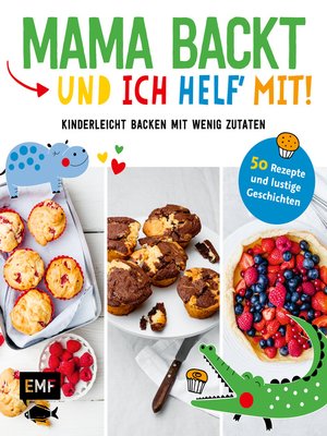 cover image of Mama backt, und ich helf' mit! Kinderleicht backen mit wenig Zutaten